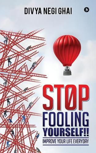 Cover image for Stop Fooling Yourself!!: Improve Your Life Everyday