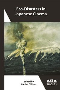 Cover image for Eco-Disasters in Japanese Cinema