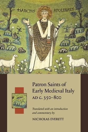 Cover image for Patron Saints of Early Medieval Italy Ad C.350-800: History and Hagiography in Ten Biographies