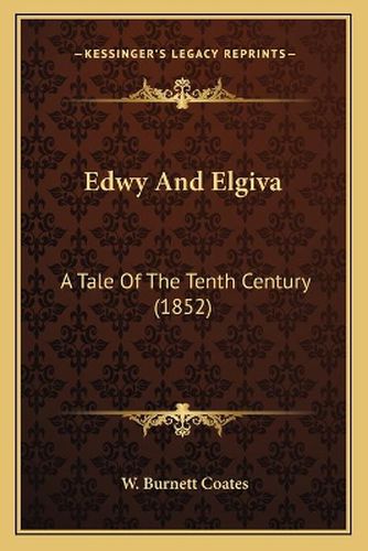 Cover image for Edwy and Elgiva: A Tale of the Tenth Century (1852)