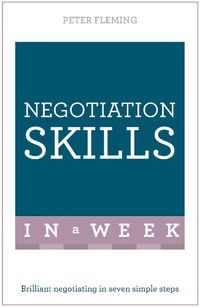 Cover image for Negotiation Skills In A Week: Brilliant Negotiating In Seven Simple Steps