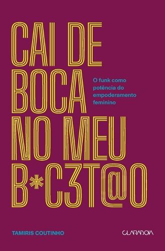 Cover image for Cai de boca no meu b*c3t@o - O funk como potencia do empode