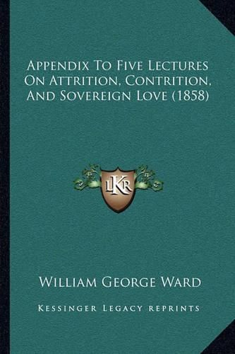 Appendix to Five Lectures on Attrition, Contrition, and Sovereign Love (1858)