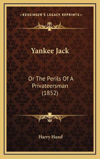 Cover image for Yankee Jack: Or the Perils of a Privateersman (1852)