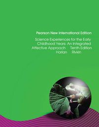 Cover image for Science Experiences for the  Early Childhood Years: Pearson New International Edition: An Integrated Affective Approach