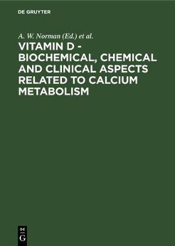 Vitamin D - Biochemical, Chemical and Clinical Aspects Related to Calcium Metabolism: Proceedings of the Third Workshop on Vitamin D, Asilomar, Pacific Grove, California, USA, January 1977