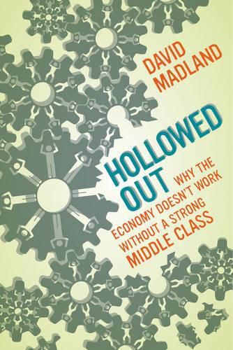 Cover image for Hollowed Out: Why the Economy Doesn't Work without a Strong Middle Class
