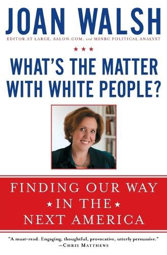 Cover image for What's the Matter with White People?: Finding Our Way in the Next America