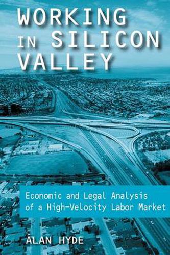 Cover image for Working in Silicon Valley: Economic and Legal Analysis of a High-Velocity Labor Market