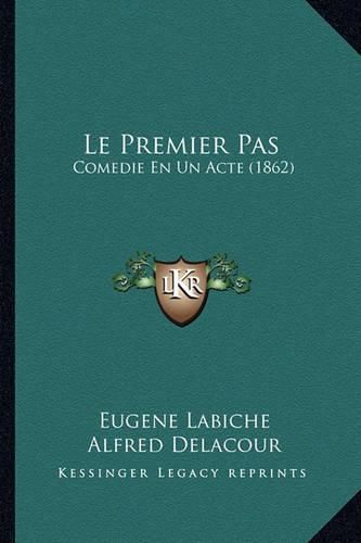 Le Premier Pas: Comedie En Un Acte (1862)