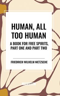 Cover image for Human, All Too Human: A Book for Free Spirits, Part One and Part Two