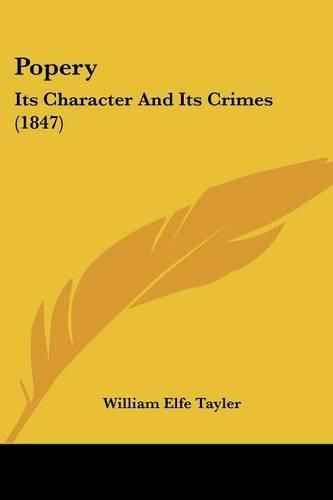 Popery: Its Character And Its Crimes (1847)