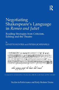 Cover image for Negotiating Shakespeare's Language in Romeo and Juliet: Reading Strategies from Criticism, Editing and the Theatre