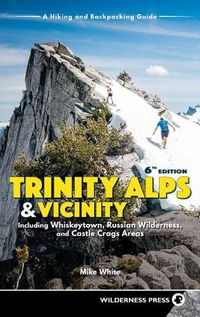 Cover image for Trinity Alps & Vicinity: Including Whiskeytown, Russian Wilderness, and Castle Crags Areas: A Hiking and Backpacking Guide