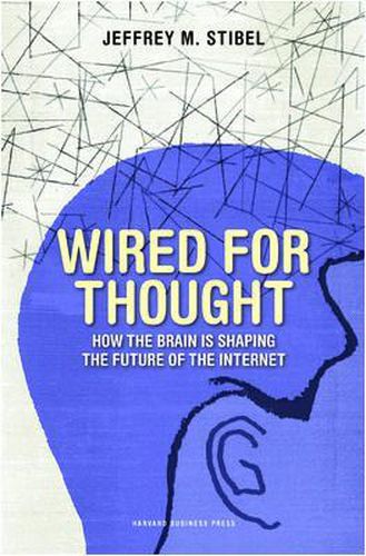 Cover image for Wired for Thought: How the Brain Is Shaping the Future of the Internet