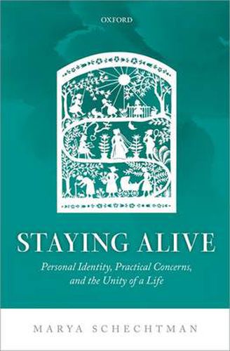 Cover image for Staying Alive: Personal Identity, Practical Concerns, and the Unity of a Life