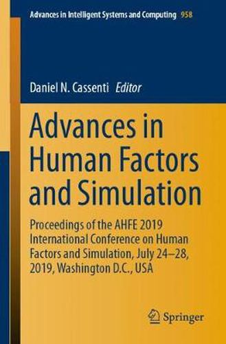 Cover image for Advances in Human Factors and Simulation: Proceedings of the AHFE 2019 International Conference on Human Factors and Simulation, July 24-28, 2019, Washington D.C., USA