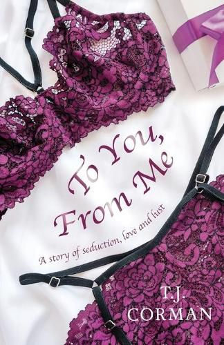 Cover image for To You, From Me: A story of seduction, love and lust