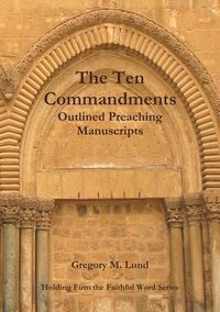 Cover image for The Ten Commandments Outlined Preaching Manuscripts