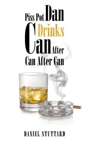 Cover image for Piss-Pot Dan Drinks Can After Can After Can