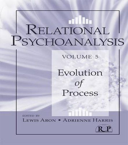 Cover image for Relational Psychoanalysis, Volume 5: Evolution of Process