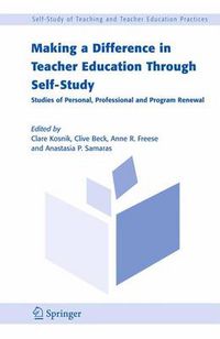 Cover image for Making a Difference in Teacher Education Through Self-Study: Studies of Personal, Professional and Program Renewal