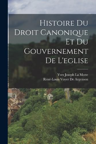 Cover image for Histoire Du Droit Canonique Et Du Gouvernement De L'eglise