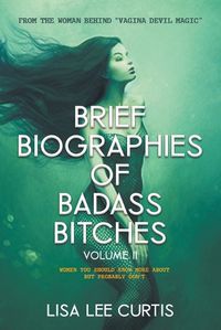 Cover image for Brief Biographies of Badass Bitches - Volume II