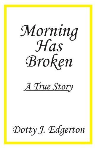 Cover image for Morning Has Broken: A True Story