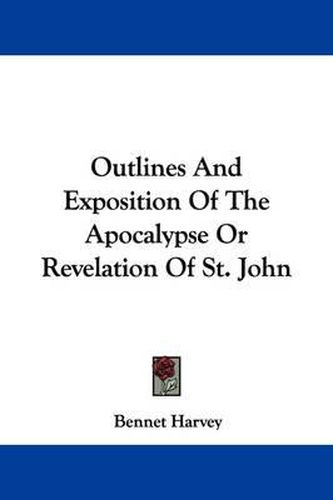 Cover image for Outlines and Exposition of the Apocalypse or Revelation of St. John