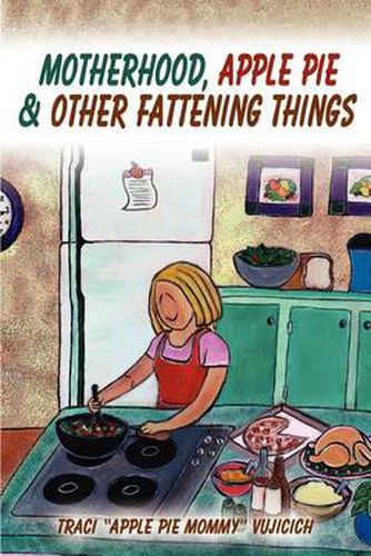 Cover image for Motherhood, Apple Pie & Other Fattening Things