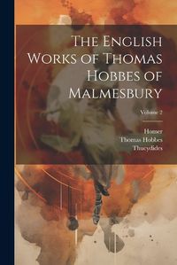 Cover image for The English Works of Thomas Hobbes of Malmesbury; Volume 2