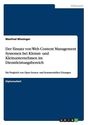 Cover image for Der Einsatz von Web Content Management Systemen bei Kleinst- und Kleinunternehmen im Dienstleistungsbereich: Ein Vergleich von Open Source- und kommerziellen Loesungen
