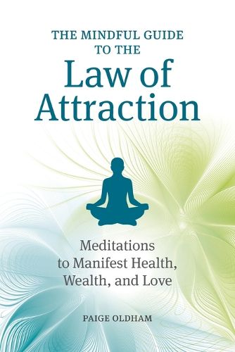 Cover image for The Mindful Guide to the Law of Attraction: Meditations to Manifest Health, Wealth, and Love