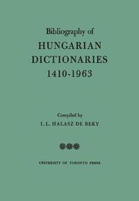 Cover image for Bibliography of Hungarian Dictionaries, 1410-1963