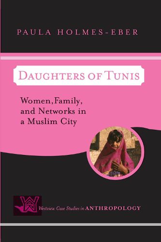 Cover image for Daughters of Tunis: Women, Family, and Networks in a Muslim City