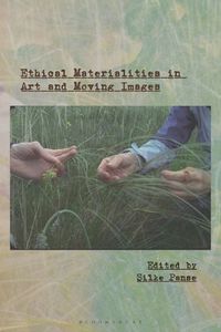 Cover image for Ethical Materialities in Art and Moving Images