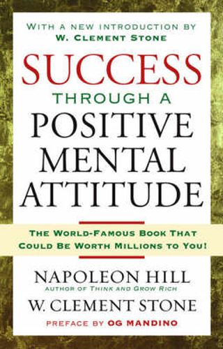 Success Through a Positive Mental Attitude: Discover the Secret of Making Your Dreams Come True