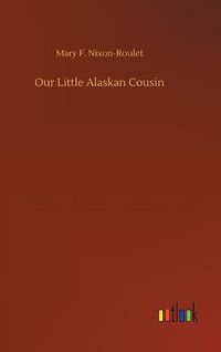 Cover image for Our Little Alaskan Cousin