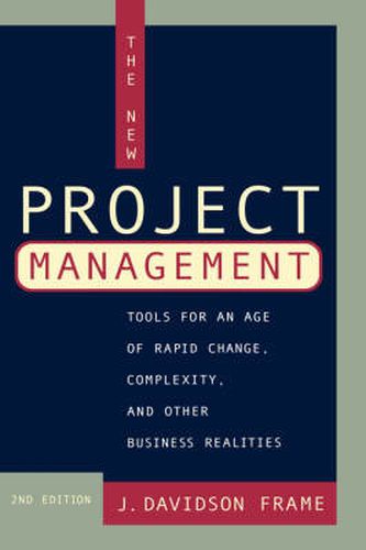 The New Project Management: Tools for an Age of Rapid Change, Complexity and Other Business Realities