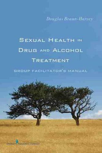 Cover image for Sexual Health in Drug and Alcohol Treatment: Group Facilitator's Manual