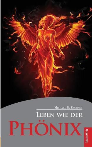 Cover image for Leben wie der Phoenix: Der Weg zur Unsterblichkeit