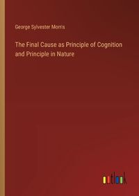 Cover image for The Final Cause as Principle of Cognition and Principle in Nature