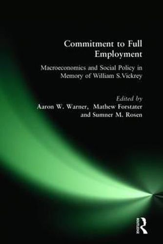 Cover image for Commitment to Full Employment: Macroeconomics and Social Policy in Memory of William S.Vickrey
