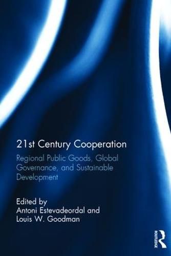 Cover image for 21st Century Cooperation: Regional Public Goods, Global Governance, and Sustainable Development