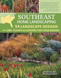 Cover image for Southeast Home Landscaping, 4th Edition: 54 Landscape Designs with 200+ Plants & Flowers for Your Region