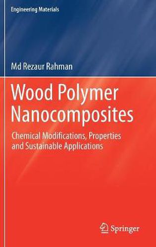Cover image for Wood Polymer Nanocomposites: Chemical Modifications, Properties and Sustainable Applications
