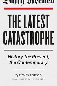 Cover image for The Latest Catastrophe: History, the Present, the Contemporary