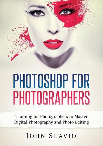 Cover image for Photoshop for Photographers: Training for Photographers to Master Digital Photography and Photo Editing