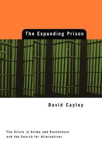 Cover image for Expanding Prison: The Crisis in Crime and Punishment and the Search for Alternatives